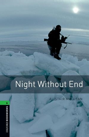 OXFORD BOOKWORMS. STAGE 6: NIGHT WITHOUT END EDITION 08 | 9780194792653 | ALISTAIR MACLEAN | Llibres Parcir | Librería Parcir | Librería online de Manresa | Comprar libros en catalán y castellano online