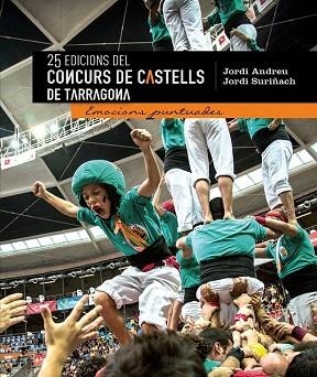 25 EDICIONS DEL CONCURS DE CASTELLS DE TARRAGONA | 9788490343463 | SURIÑACH PERDIGÓ, JORDI/ANDREU GINÉ, JORDI | Llibres Parcir | Llibreria Parcir | Llibreria online de Manresa | Comprar llibres en català i castellà online