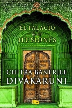 EL PALACIO DE LAS ILUSIONES | 9788490701157 | DIVAKARUNI, CHITRA BANERJEE | Llibres Parcir | Librería Parcir | Librería online de Manresa | Comprar libros en catalán y castellano online