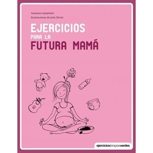 EJERCICIOS PARA LA FUTURA MAMÁ | 9788415612612 | CARPENTIER, SUZANNE | Llibres Parcir | Librería Parcir | Librería online de Manresa | Comprar libros en catalán y castellano online