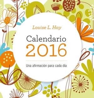 CALENDARIO LOUISE HAY 2016 | 9788479539207 | HAY, LOUISE | Llibres Parcir | Librería Parcir | Librería online de Manresa | Comprar libros en catalán y castellano online