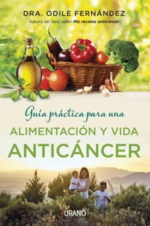 GUÍA PRÁCTICA PARA UNA ALIMENTACIÓN Y VIDA ANTICÁNCER | 9788479539177 | FERNÁNDEZ, ODILE | Llibres Parcir | Llibreria Parcir | Llibreria online de Manresa | Comprar llibres en català i castellà online
