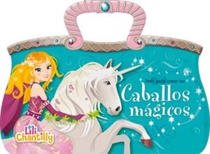 MALETIN LILI CHANTILLY : CABALLOS MAGICOS | 9788424656317 | Llibres Parcir | Llibreria Parcir | Llibreria online de Manresa | Comprar llibres en català i castellà online