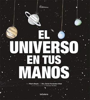 EL UNIVERSO EN TUS MANOS (POR PILARIN BAYES) | 9788424653422 | SONIA FERNANDEZ VIDAL | Llibres Parcir | Librería Parcir | Librería online de Manresa | Comprar libros en catalán y castellano online