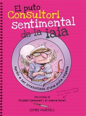 EL PUTO CONSULTORI SENTIMENTAL DE LA IAIA | 9788494261794 | MARTELL, JOFRE | Llibres Parcir | Llibreria Parcir | Llibreria online de Manresa | Comprar llibres en català i castellà online