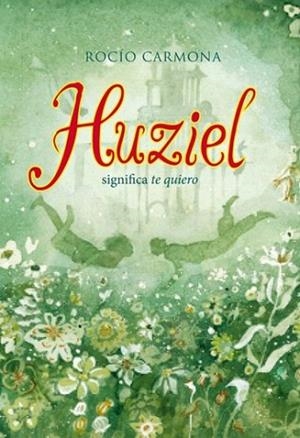 HUZIEL SIGNIFICA TE QUIERO | 9788424654474 | CARMONA, ROCÍO | Llibres Parcir | Llibreria Parcir | Llibreria online de Manresa | Comprar llibres en català i castellà online