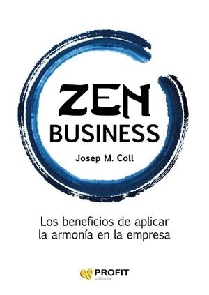 ZEN BUSINESS | 9788416115877 | COLL MORELL, JOSEP MARIA | Llibres Parcir | Llibreria Parcir | Llibreria online de Manresa | Comprar llibres en català i castellà online