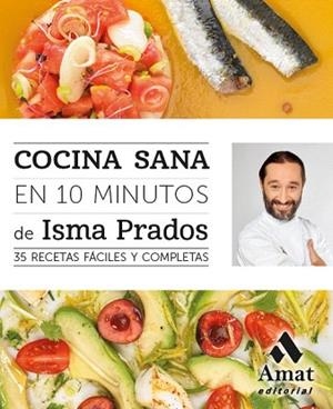 COCINA SANA EN 10 MINUTOS | 9788497358088 | PRADOS SOTO, ISMA | Llibres Parcir | Librería Parcir | Librería online de Manresa | Comprar libros en catalán y castellano online