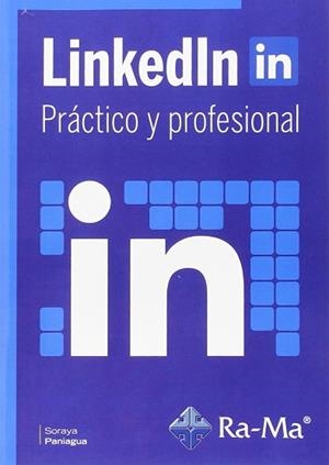 LINKEDIN PRÁCTICO Y PROFESIONAL | 9788499645476 | SORAYA PANIAGUA | Llibres Parcir | Librería Parcir | Librería online de Manresa | Comprar libros en catalán y castellano online