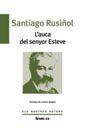 L'AUCA DEL SENYOR ESTEVE | 9788490265390 | RUSIÑOL I PRATS, SANTIAGO | Llibres Parcir | Llibreria Parcir | Llibreria online de Manresa | Comprar llibres en català i castellà online