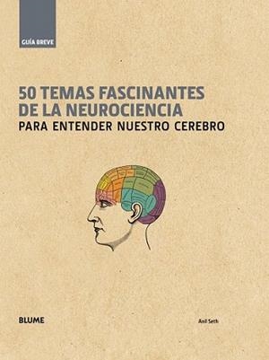 50 TEMAS FASCINANTES DE LA NEUROCIENCIA. PARA ENTENDER NUESTRO CEREBRO (GUIA BREVE) | 9788498018646 | SETH, ANIL | Llibres Parcir | Llibreria Parcir | Llibreria online de Manresa | Comprar llibres en català i castellà online