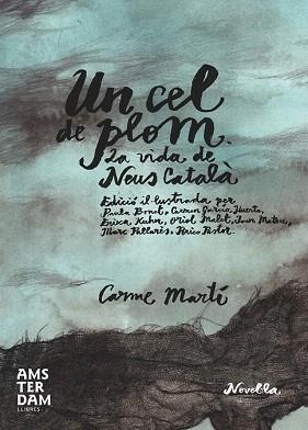 UN CEL DE PLOM. LA VIDA DE NEUS CATALA (EDICIO IL.LUSTRADA) | 9788415645733 | MARTÍ I CANTÍ, CARME | Llibres Parcir | Librería Parcir | Librería online de Manresa | Comprar libros en catalán y castellano online