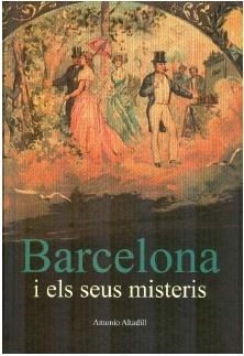 BARCELONA I ELS SEUS MISTERIS | 9788498507140 | ALTADILL I TEIXIDÓ, ANTONI | Llibres Parcir | Librería Parcir | Librería online de Manresa | Comprar libros en catalán y castellano online
