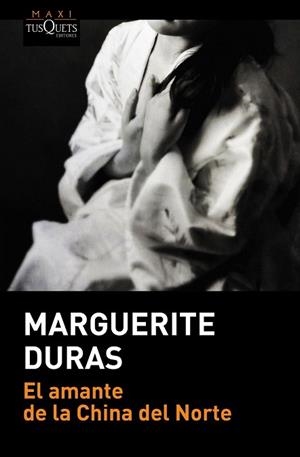 EL AMANTE DE LA CHINA DEL NORTE | 9788490661635 | MARGUERITE DURAS | Llibres Parcir | Librería Parcir | Librería online de Manresa | Comprar libros en catalán y castellano online