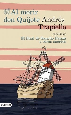 AL MORIR DON QUIJOTE SEGUIDO DE EL FINAL DE SANCHO PANZA Y OTRAS SUERTES | 9788423350193 | ANDRÉS TRAPIELLO | Llibres Parcir | Llibreria Parcir | Llibreria online de Manresa | Comprar llibres en català i castellà online