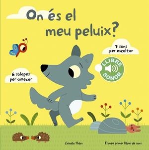 ON ÉS EL MEU PELUIX? EL MEU PRIMER LLIBRE DE SONS | 9788490578698 | MARION BILLET | Llibres Parcir | Llibreria Parcir | Llibreria online de Manresa | Comprar llibres en català i castellà online