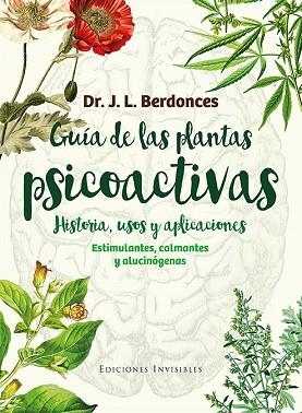 GUÍA DE LAS PLANTAS PSICOACTIVAS. HISTORIA, USOS Y APLICACIONES | 9788494419546 | BERDONCES I SERRA, JOSEP LLUÍS | Llibres Parcir | Llibreria Parcir | Llibreria online de Manresa | Comprar llibres en català i castellà online