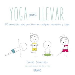 YOGA PARA LLEVAR | 9788479538941 | SILVERMAN, EMMA | Llibres Parcir | Llibreria Parcir | Llibreria online de Manresa | Comprar llibres en català i castellà online