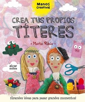 MANOS CREATIVAS : CREA TUS PROPIOS TÍTERES | 9788498457933 | RIBÓN CALABIA, MARTA | Llibres Parcir | Librería Parcir | Librería online de Manresa | Comprar libros en catalán y castellano online