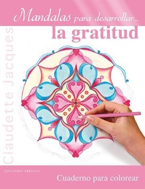 MANDALAS PARA DESARROLLAR... LA GRATITUD | 9788416192878 | JACQUES, CLAUDETTE | Llibres Parcir | Librería Parcir | Librería online de Manresa | Comprar libros en catalán y castellano online