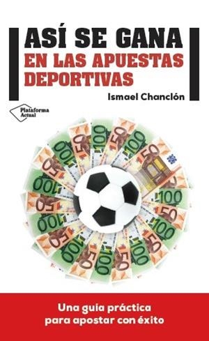 ASÍ SE GANA EN LAS APUESTAS DEPORTIVAS | 9788416429080 | CHANCLÓN FERNÁNDEZ, ISMAEL | Llibres Parcir | Llibreria Parcir | Llibreria online de Manresa | Comprar llibres en català i castellà online