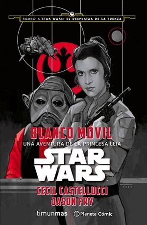 STAR WARS: BLANCO MÓVIL | 9788416476053 | CECIL CASTELLUCCI/JASON FRY | Llibres Parcir | Librería Parcir | Librería online de Manresa | Comprar libros en catalán y castellano online