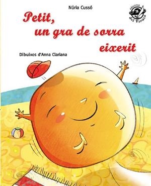 PETIT, UN GRA DE SORRA EIXERIT | 9788496569928 | CUSSÓ GRAU, NÚRIA | Llibres Parcir | Librería Parcir | Librería online de Manresa | Comprar libros en catalán y castellano online