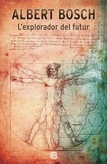 L' EXPLORADOR DEL FUTUR | 9788466657631 | BOSCH, ALBERT | Llibres Parcir | Llibreria Parcir | Llibreria online de Manresa | Comprar llibres en català i castellà online