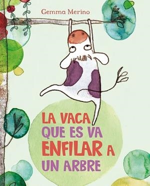 LA VACA QUE ES VA ENFILAR A UN ARBRE | 9788416117390 | MERINO, GEMMA | Llibres Parcir | Llibreria Parcir | Llibreria online de Manresa | Comprar llibres en català i castellà online