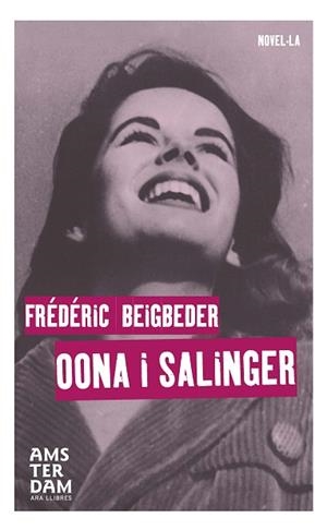 OONA I SALINGER | 9788415645863 | BEIGBEDER, FRÉDÉRIC | Llibres Parcir | Llibreria Parcir | Llibreria online de Manresa | Comprar llibres en català i castellà online