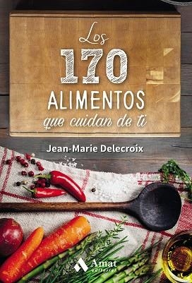 LOS 170 ALIMENTOS QUE CUIDAN DE TI | 9788497358262 | DELECROIX, JEAN-MARIE | Llibres Parcir | Librería Parcir | Librería online de Manresa | Comprar libros en catalán y castellano online