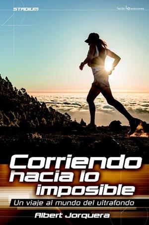 CORRIENDO HACIA LO IMPOSIBLE | 9788416012565 | JORQUERA MESTRES, ALBERT | Llibres Parcir | Llibreria Parcir | Llibreria online de Manresa | Comprar llibres en català i castellà online