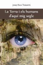 LA TERRA I ELS HUMANS D'AQUÍ MIG SEGLE | 9788494425882 | ROCA TRESCENTS, JOSEP | Llibres Parcir | Llibreria Parcir | Llibreria online de Manresa | Comprar llibres en català i castellà online