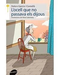 L'OCELL QUE NO PASSAVA ELS DIJOUS | 9788415975786 | GARCIA I CORNELLÀ, DOLORS | Llibres Parcir | Llibreria Parcir | Llibreria online de Manresa | Comprar llibres en català i castellà online