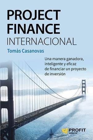 PROJECT FINANCE INTERNACIONAL | 9788416583218 | CASANOVAS MARTÍNEZ, TOMAS | Llibres Parcir | Llibreria Parcir | Llibreria online de Manresa | Comprar llibres en català i castellà online
