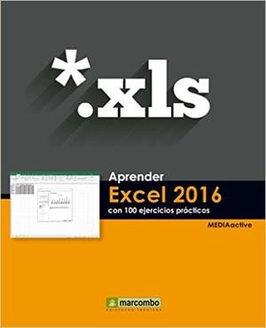 APRENDER EXCEL 2016 CON 100 EJERCICIOS PRÁCTICOS | 9788426722782 | MEDIAACTIVE | Llibres Parcir | Llibreria Parcir | Llibreria online de Manresa | Comprar llibres en català i castellà online
