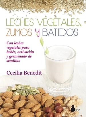 LECHES VEGETALES, ZUMOS Y BATIDOS | 9788416233977 | BENEDIT, CECILIA | Llibres Parcir | Llibreria Parcir | Llibreria online de Manresa | Comprar llibres en català i castellà online