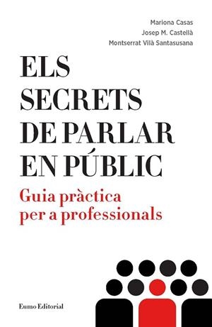 ELS SECRETS DE PARLAR EN PÚBLIC | 9788497665612 | CASAS DESEURES, MARIONA/CASTELLÀ LIDON, JOSEP M./VILÀ  SANTASUSANA, MONTSERRAT | Llibres Parcir | Librería Parcir | Librería online de Manresa | Comprar libros en catalán y castellano online