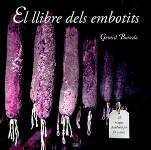 EL LLIBRE DELS EMBOTITS | 9788494256486 | BUXEDA, GERARD | Llibres Parcir | Llibreria Parcir | Llibreria online de Manresa | Comprar llibres en català i castellà online