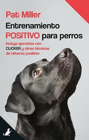 ENTRENAMIENTO POSITIVO PARA PERROS | 9788494419577 | MILLER, PAT | Llibres Parcir | Librería Parcir | Librería online de Manresa | Comprar libros en catalán y castellano online
