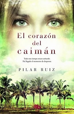 EL CORAZÓN DEL CAIMÁN | 9788490701904 | RUIZ, PILAR | Llibres Parcir | Llibreria Parcir | Llibreria online de Manresa | Comprar llibres en català i castellà online