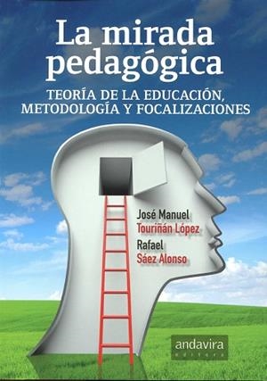MIRADA PEDAGÓGICA. TEORÍA DE LA EDUCACIÓN, METODOLOGÍA Y FOCALIZACIONES | 9788484088875 | TOURIÑAN LOPEZ , JOSE MANUEL | Llibres Parcir | Librería Parcir | Librería online de Manresa | Comprar libros en catalán y castellano online