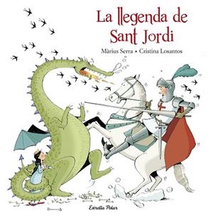LA LLEGENDA DE SANT JORDI | 9788416520206 | MÀRIUS SERRA./CRISTINA LOSANTOS | Llibres Parcir | Llibreria Parcir | Llibreria online de Manresa | Comprar llibres en català i castellà online