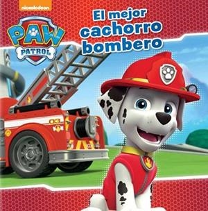 PATRULLA CANINA : EL MEJOR CACHORRO BOMBERO (PAW PATROL) | 9788448845636 | NICKELODEON | Llibres Parcir | Librería Parcir | Librería online de Manresa | Comprar libros en catalán y castellano online