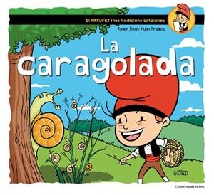 LA CARAGOLADA (EL PATUFET I LES TRADICONS CATALAENS) | 9788490344033 | ROIG CÈSAR, ROGER | Llibres Parcir | Llibreria Parcir | Llibreria online de Manresa | Comprar llibres en català i castellà online
