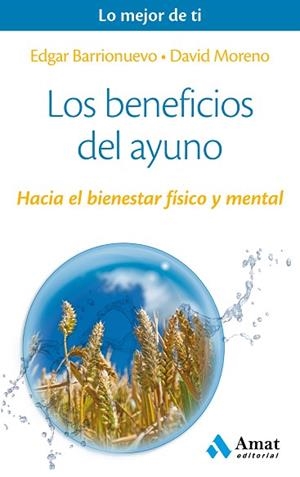 LOS BENEFICIOS DEL AYUNO | 9788497358309 | BARRIONUEVO BURGOS, EDGAR/MORENO MELER, DAVID | Llibres Parcir | Librería Parcir | Librería online de Manresa | Comprar libros en catalán y castellano online