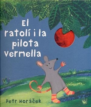 EL RATOLÍ I LA PILOTA VERMELLA ( PERSONATGES RATOLINS  TEMA COMPARTIR ) | 9788426142450 | HORÁCEK, PETR | Llibres Parcir | Librería Parcir | Librería online de Manresa | Comprar libros en catalán y castellano online