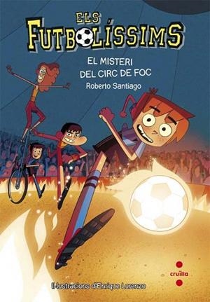 ELS FUTBOLISSIMS 8. EL MISTERI DEL CIRC DE FOC | 9788466140140 | SANTIAGO, ROBERTO | Llibres Parcir | Llibreria Parcir | Llibreria online de Manresa | Comprar llibres en català i castellà online