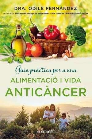 GUIA PRÀCTICA PER A UNA ALIMENTACIÓ I UNA VIDA ANTICÀNCER | 9788492920143 | FERNÁNDEZ, ODILE | Llibres Parcir | Llibreria Parcir | Llibreria online de Manresa | Comprar llibres en català i castellà online