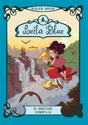 LEILA BLUE 3. EL SORTILEGI CLOROFIL·LA | 9788424641146 | DUBINI, MIRIAM | Llibres Parcir | Librería Parcir | Librería online de Manresa | Comprar libros en catalán y castellano online